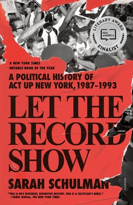 Let the Record Show Book by Sarah Schulman Cover 